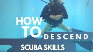 水肺潜水技巧视频解析：HOW TO descend at the start of your dive | SCUBA SKILLS