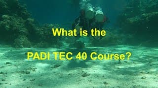 自由潜水技巧视频解析：#73-What is the PADI TEC 40 Scuba Diving Course?