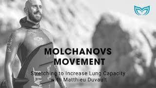 自由潜水拉伸视频解析：Stretching Increase Lung Capacity - Matthieu Duvault | Molchanovs Freediving